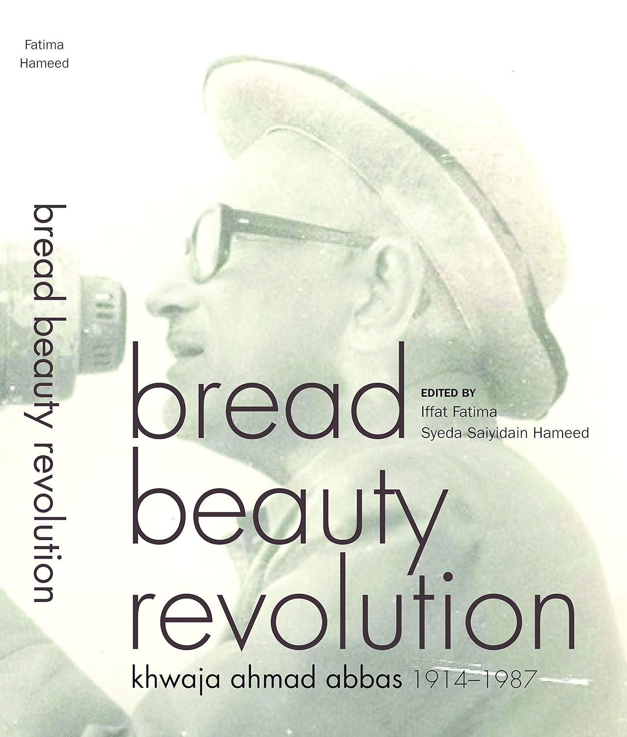 Bread, Beauty, Revolution - Khwaja Ahmad Abbas 1914-1987