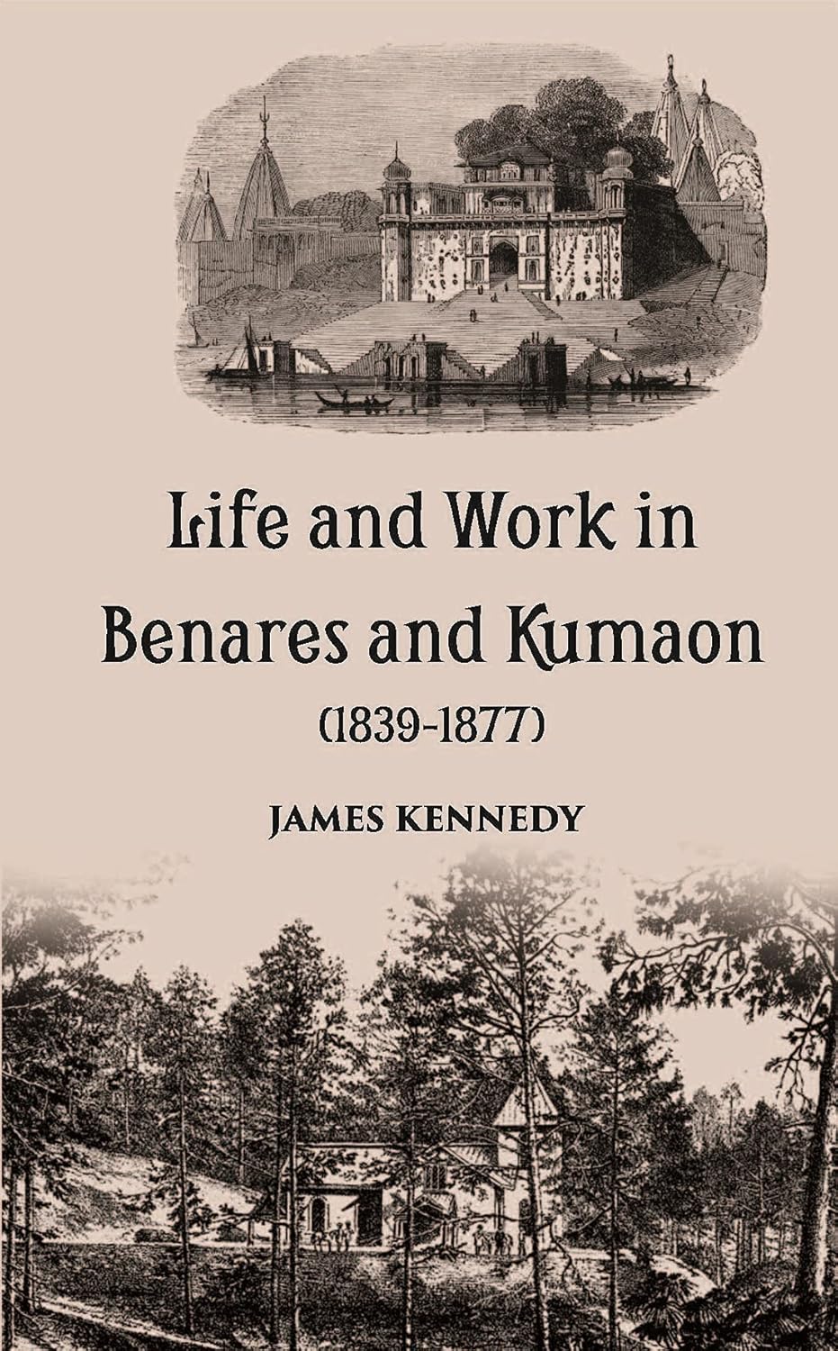 Life And Work In Benares And Kumaon 1839-1877 - HARDCOVER