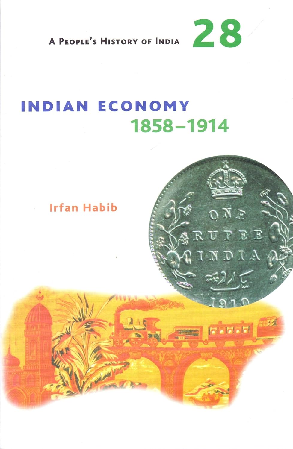 A People’s History of India 28 : Indian Economy, 1858–1914