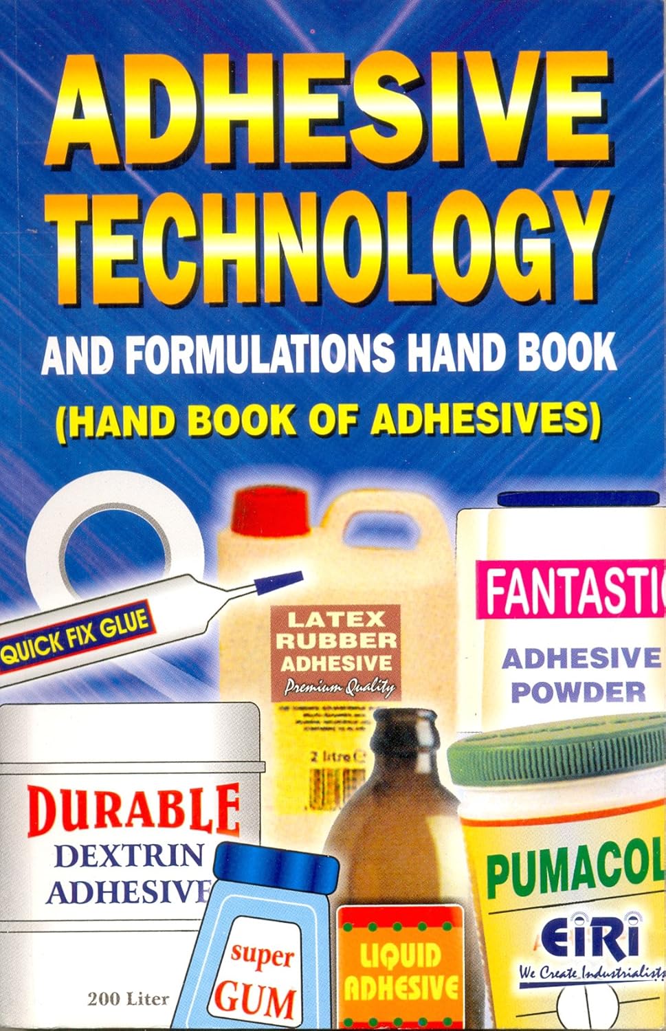 Adhesive Technology & Formulations Hand Book (Hand Book Of Adhesives)