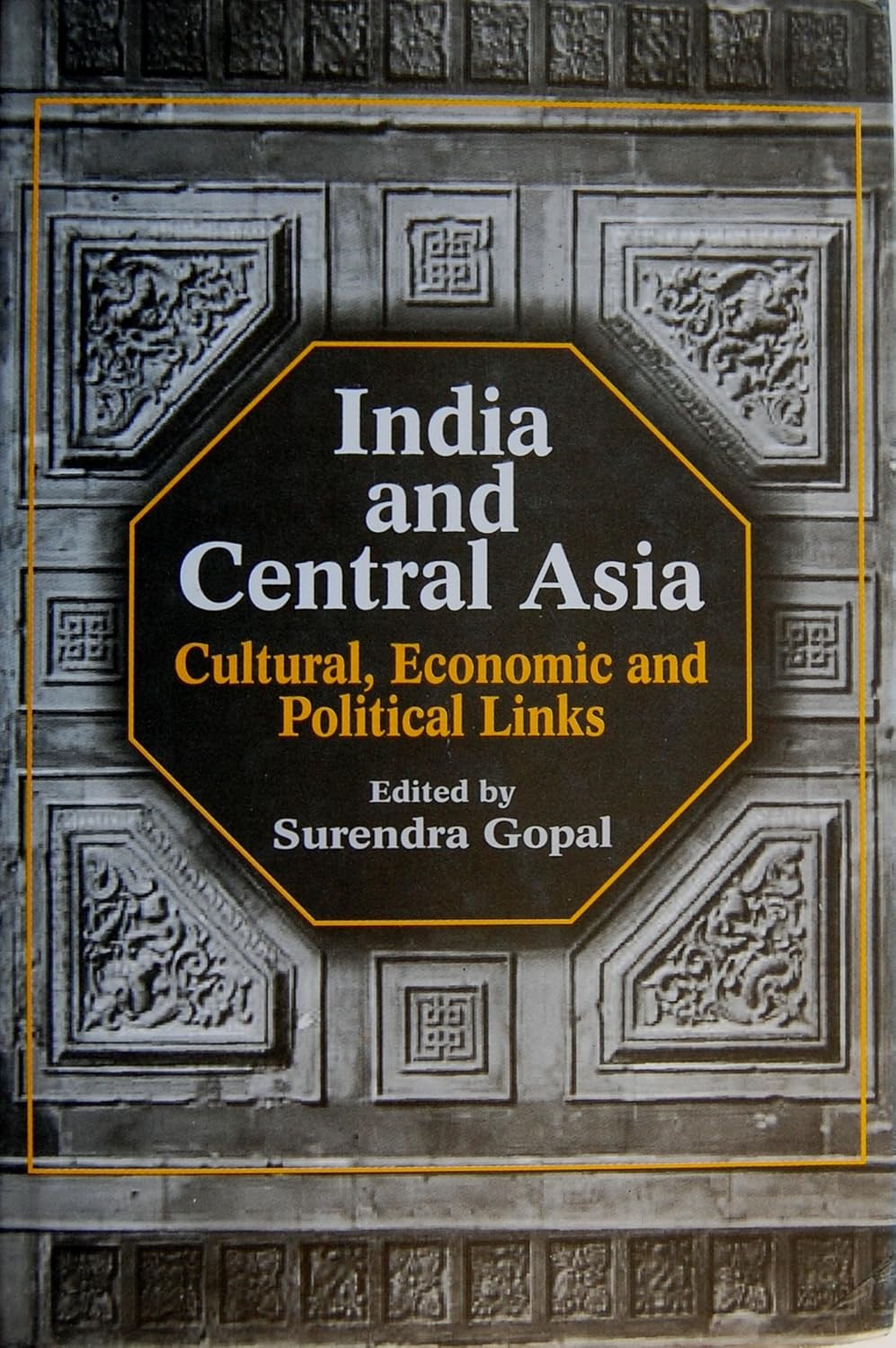 INDIA AND CENTRAL ASIA: CULTURAL, ECONOMIC AND POLITICAL LINKS