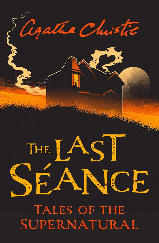 Last Seance, The -  Tales Of The Supernatural By Agatha Christie