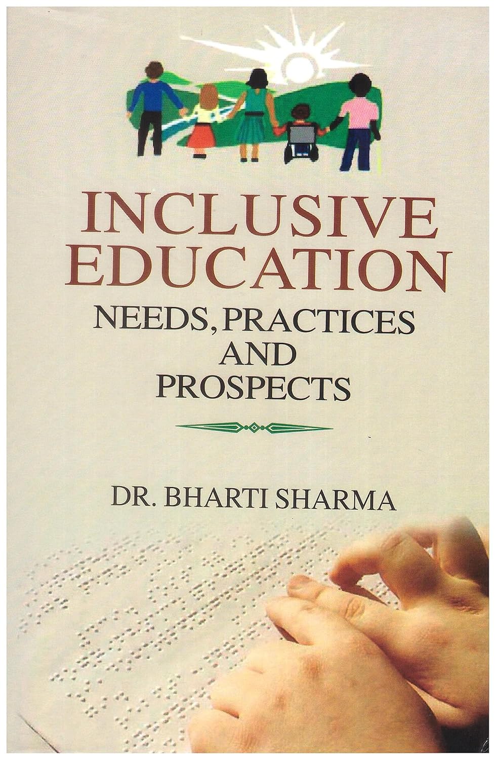 Inclusive Education: Needs, Practices and Prospects