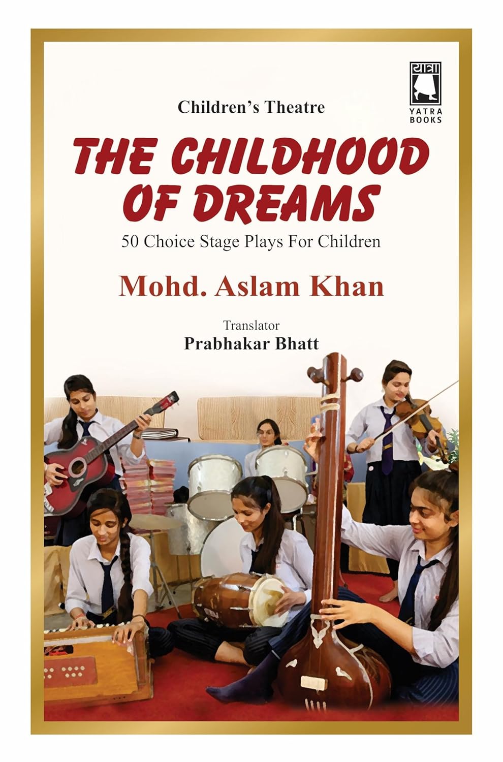 Childhood of Dreams: 50 Choice Stage Plays for Children