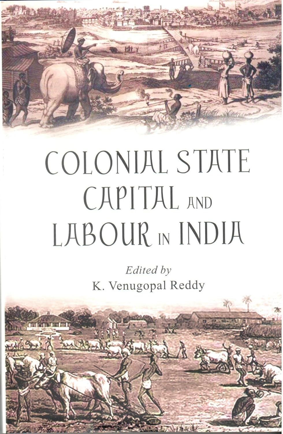 Colonial State Capital and Labour in India