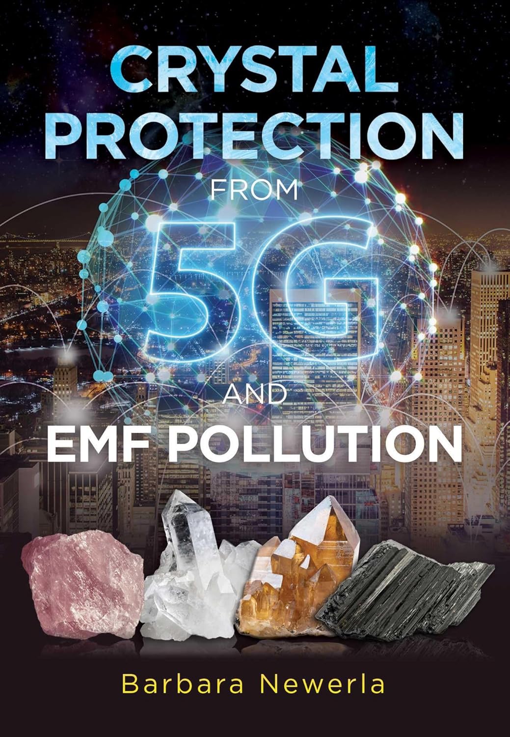 CRYSTAL PROTECTION FROM 5G AND EMF POLLUTION, BARBARA NEWERLA