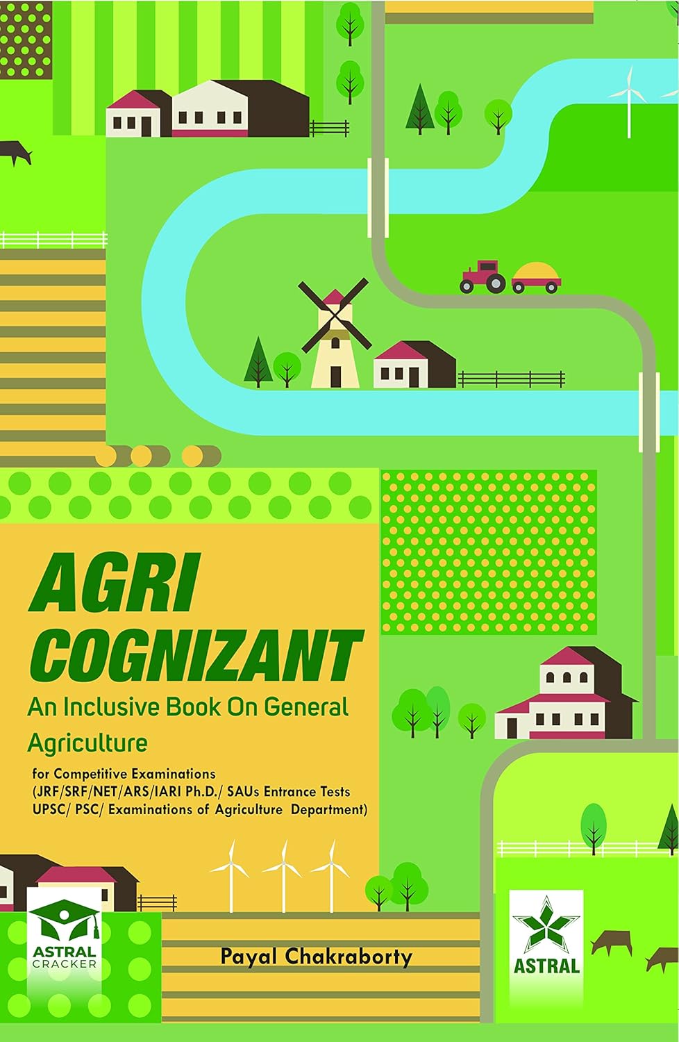 Agri Cognizant: An Inclusive Book on General Agriculture for Competitive Examinations JRF SRF NET ARS IARI Ph D SAUs Entrance Tests UPSC PSC Examinations of Agriculture Department