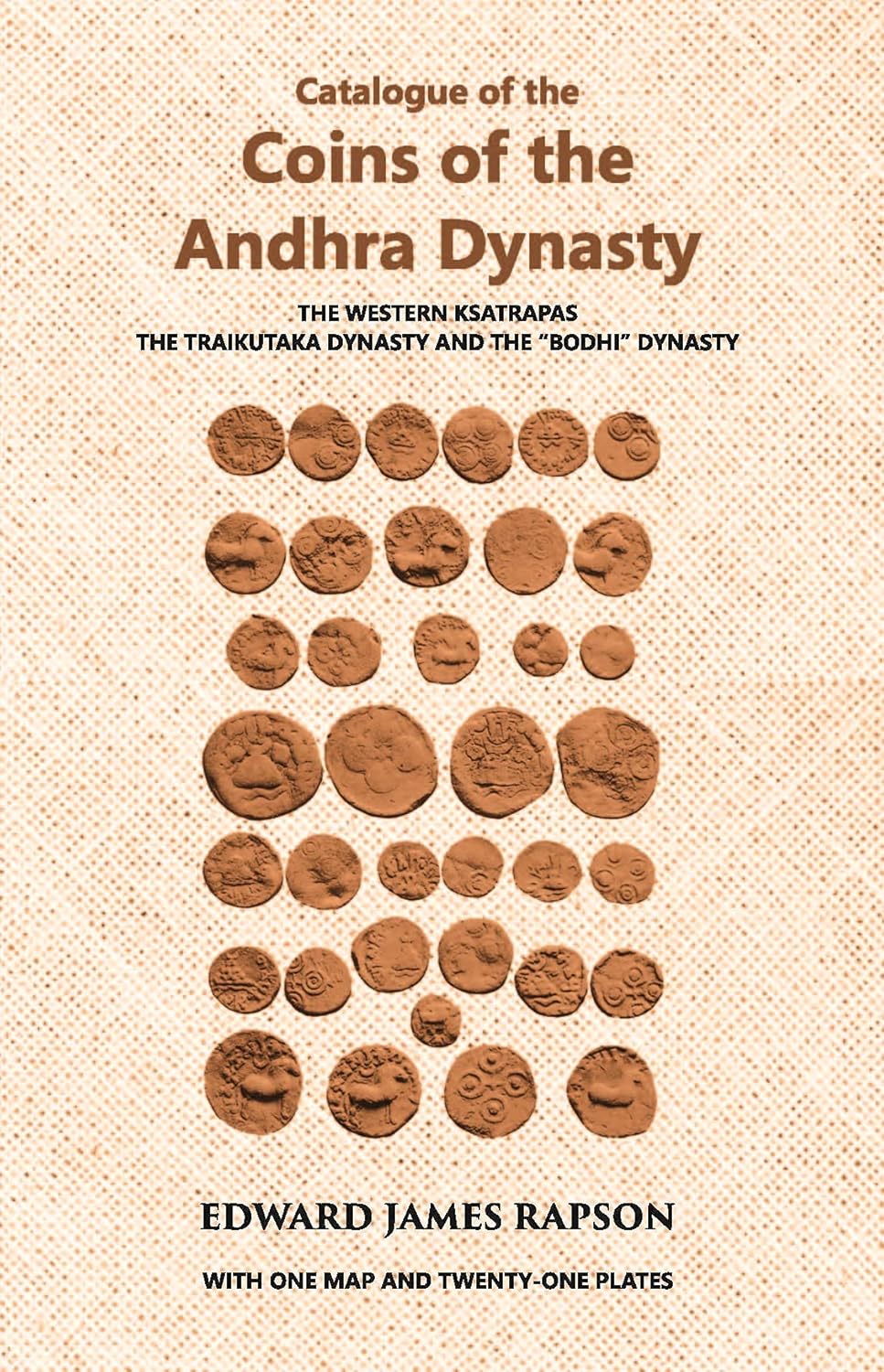 Catalogue Of The Coins Of The Andhra Dynasty The Western Ksatrapas The Traikutaka Dynasty And The “Bodhi” Dynasty - PB