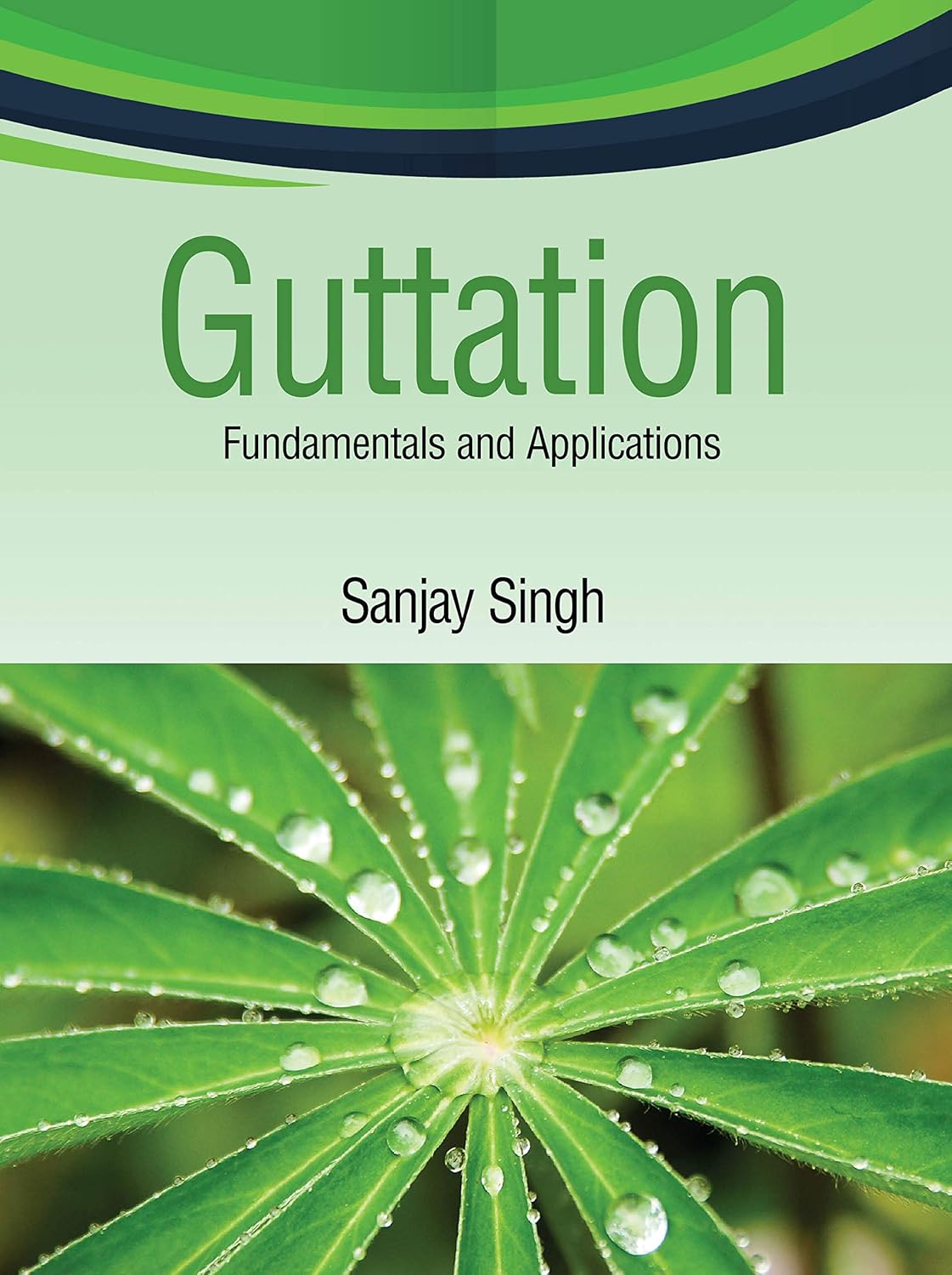 GUTTATION : FUNDAMENTALS AND APPLICATIONS