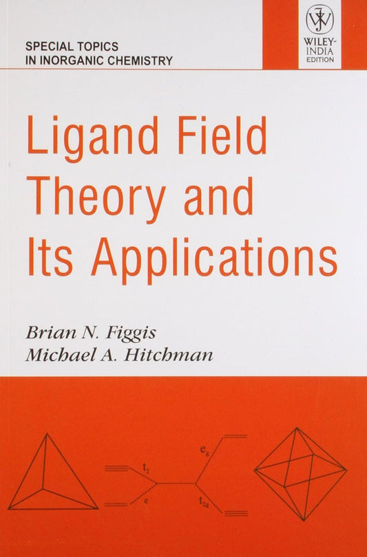 LIGAND FIELD THEORY AND ITS APPLICATIONS (SPECIAL TOPICS IN INORGANIC CHEMISTRY)