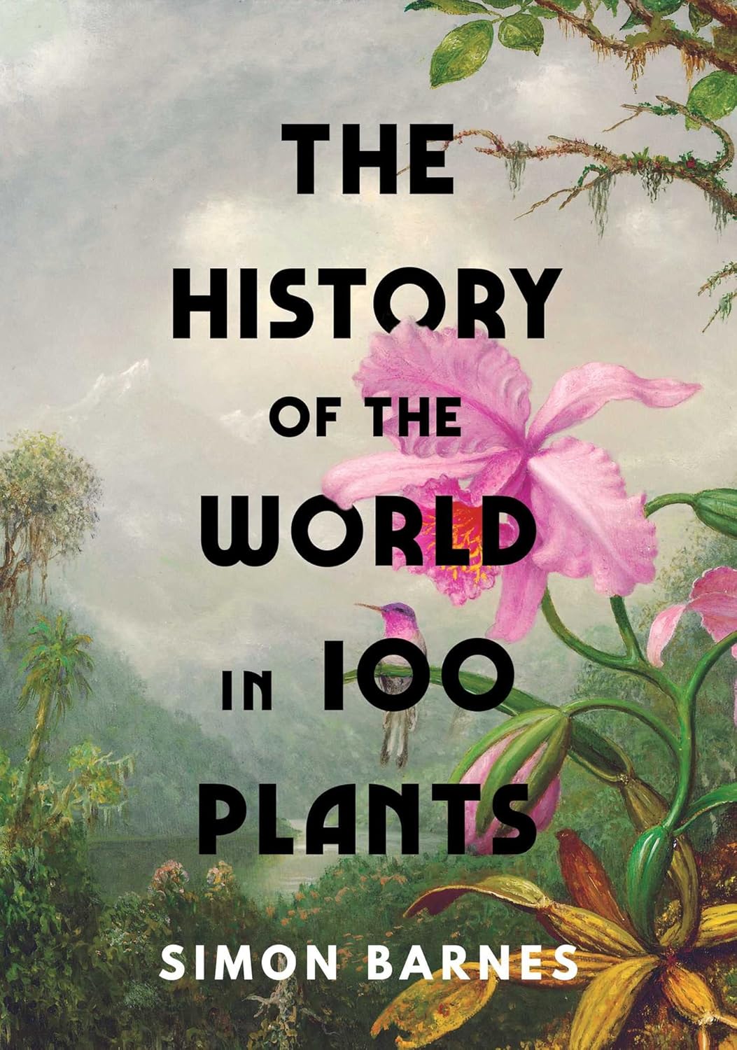 HISTORY OF THE WORLD IN 100 PLANTS, SIMON BARNES