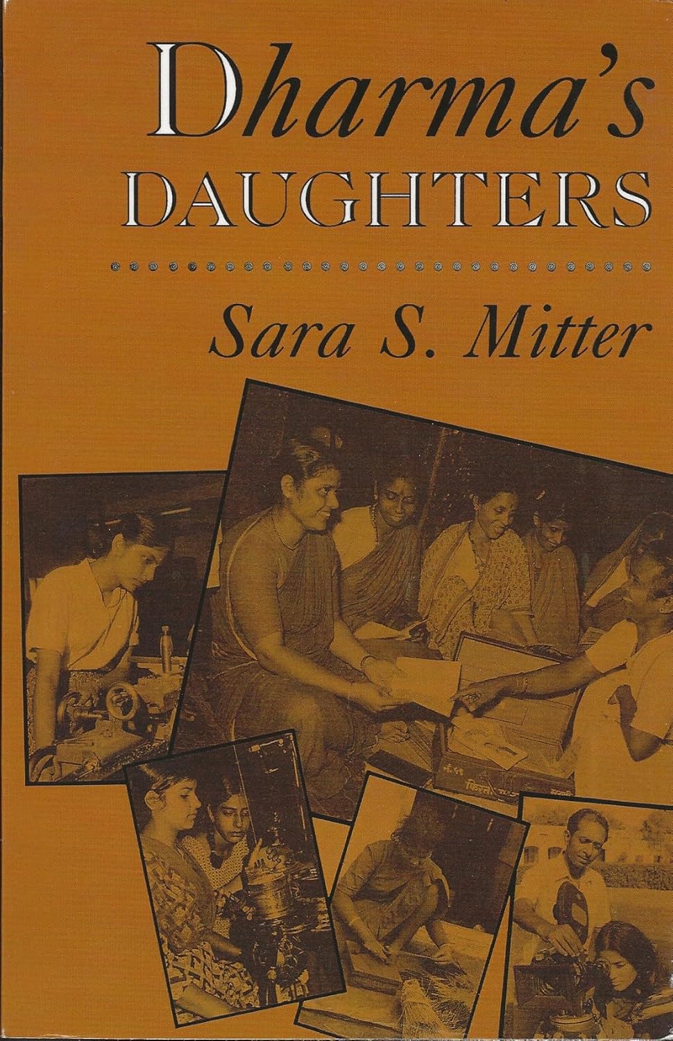 DHARMA`S DAUGHTERS: CONTEMPORARY INDIAN WOMEN AND HINDU CULTURE