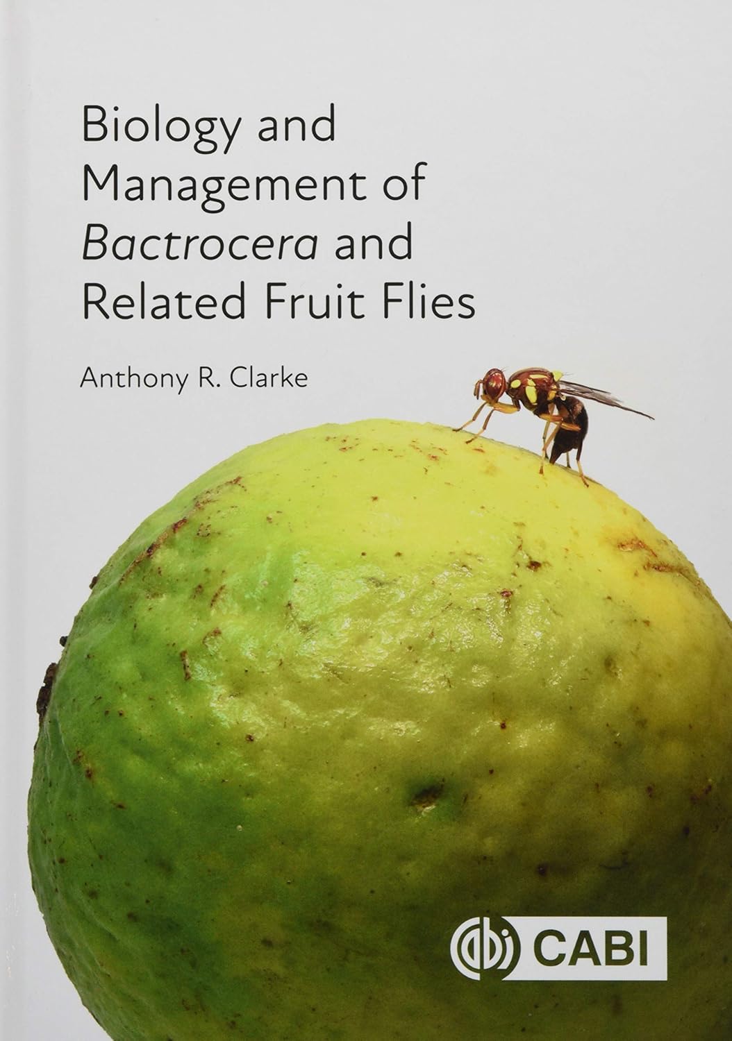BIOLOGY AND MANAGEMENT OF BACTROCERA AND RELATED FRUIT FILES