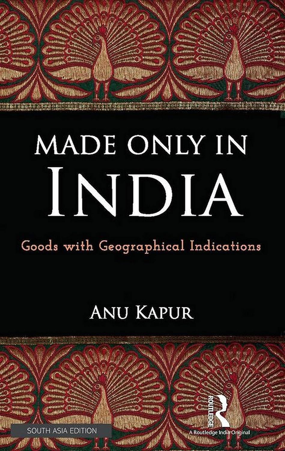 MADE ONLY IN INDIA: GOODS WITH GEOGRAPHICAL INDICATIONS