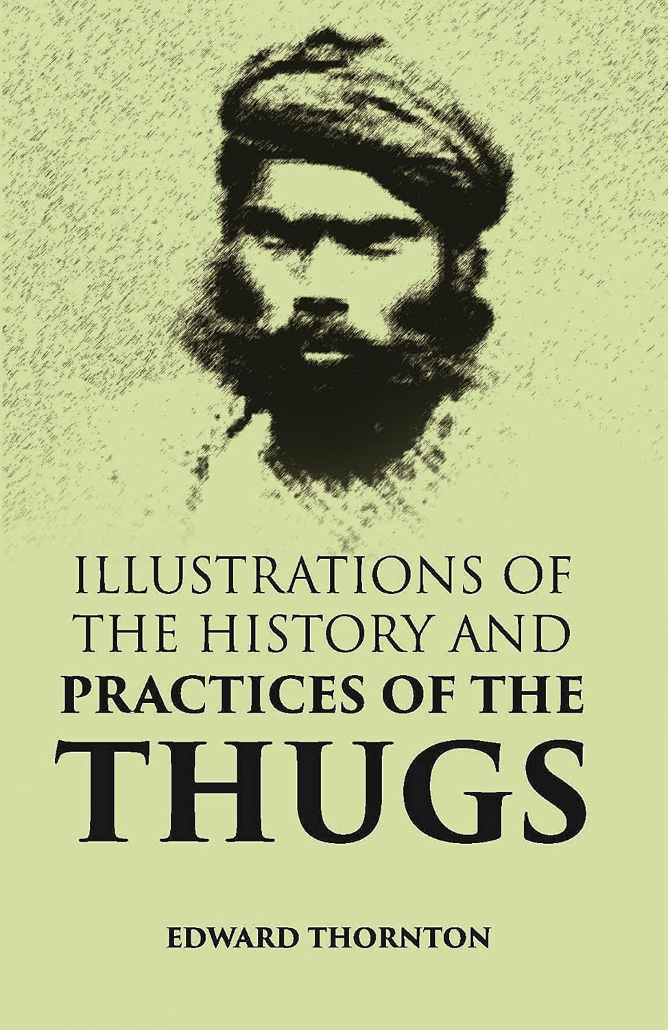 Illustrations Of The History And Practices Of The Thugs - PAPERBACK