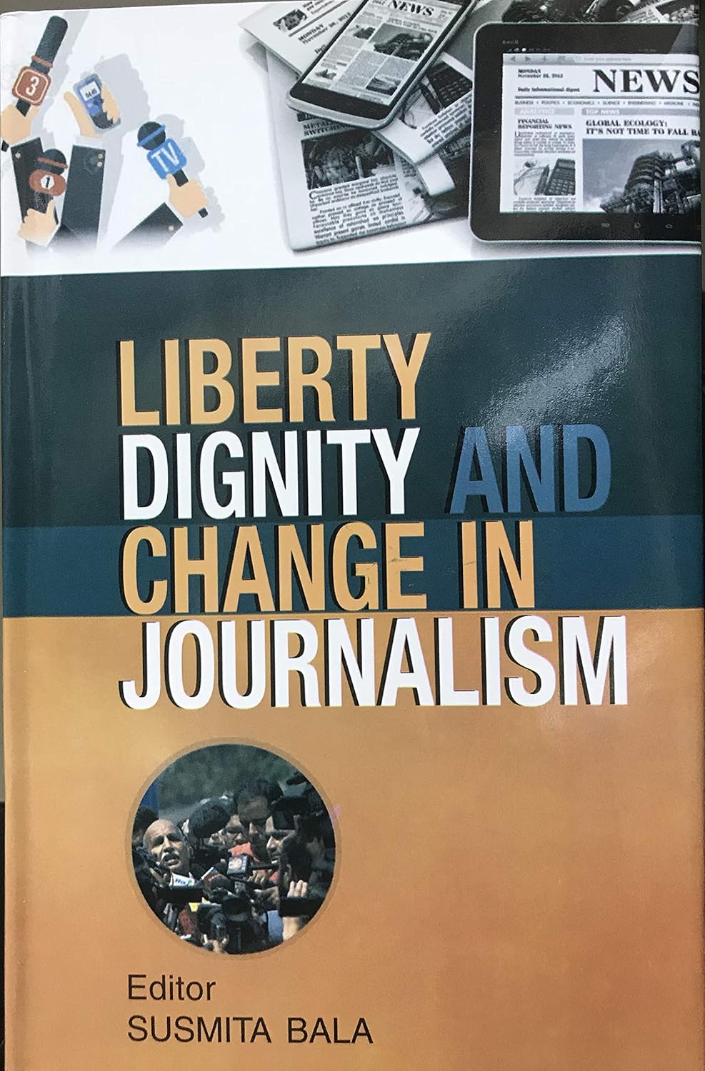 Liberty,  Dignity and Change in Journalism