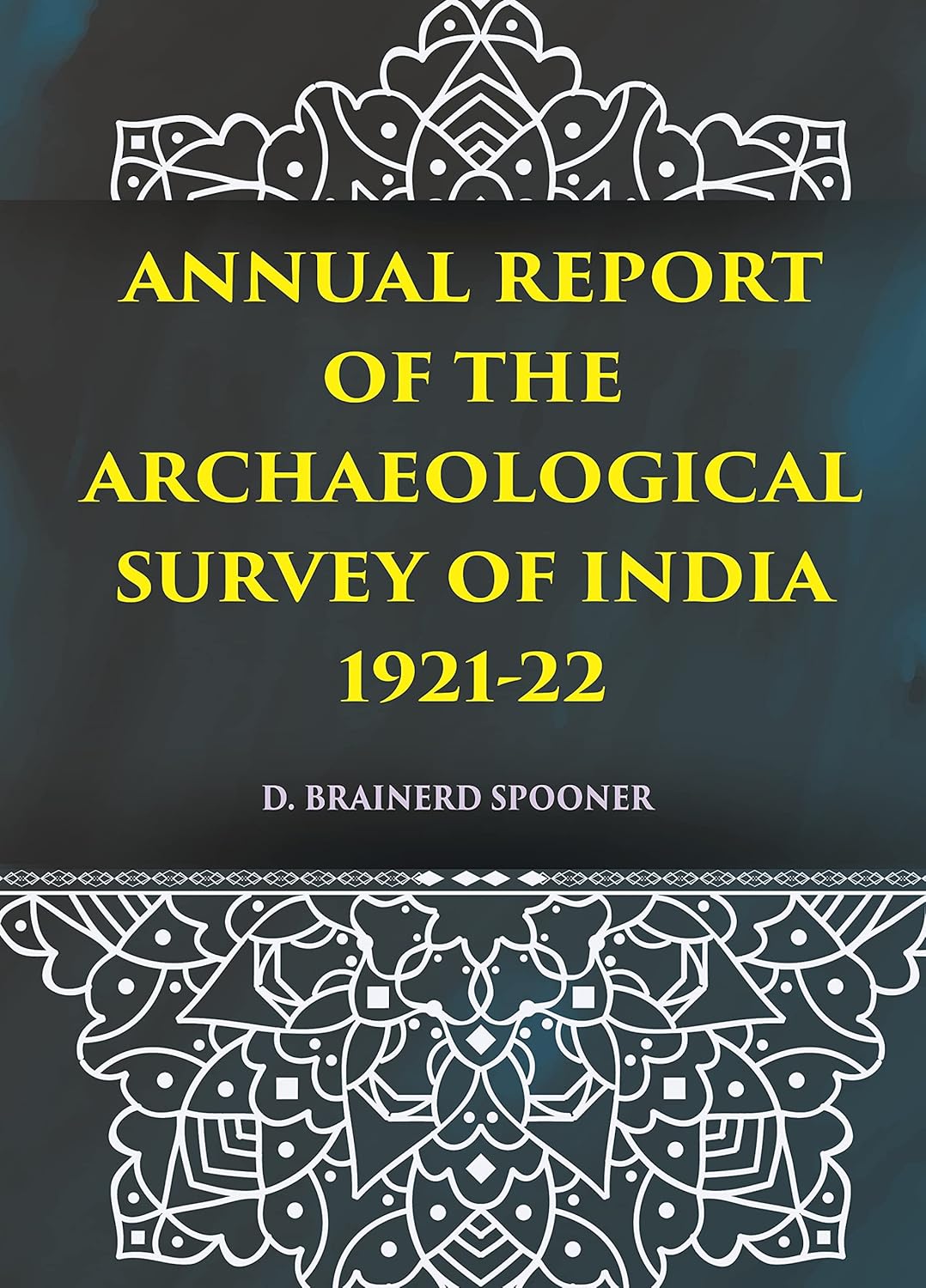 ANNUAL REPORT OF THE ARCHAEOLOGICAL SURVEY OF INDIA 1921-22 - HB