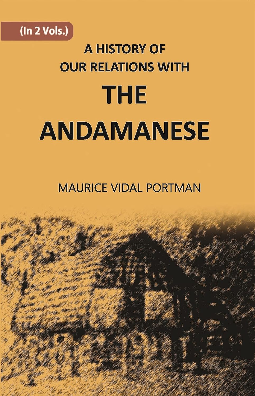 A History Of Our Relations With The Andamanese - HARDCOVER , VOL -1