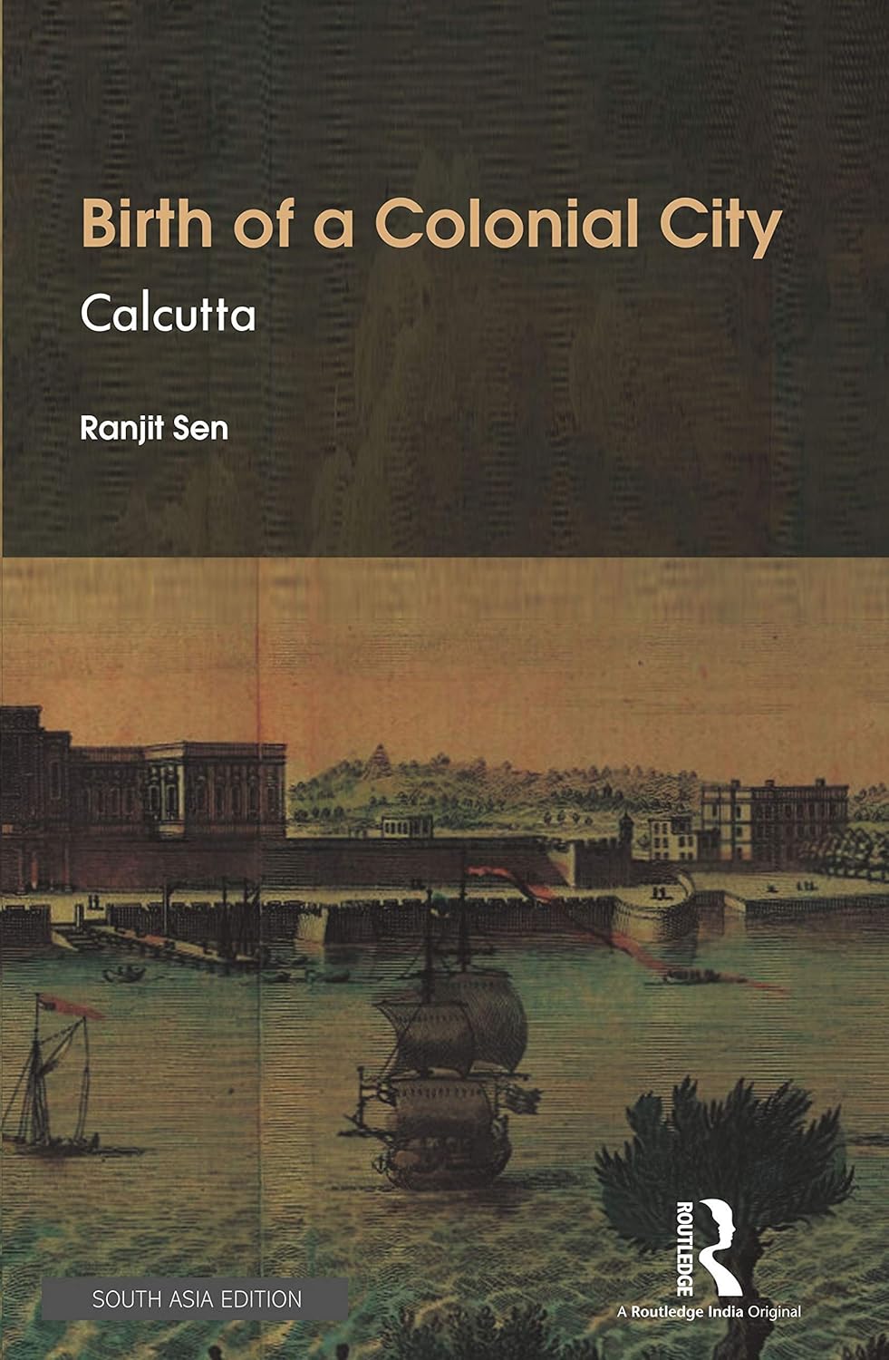 BIRTH OF A COLONIAL CITY: CALCUTTA