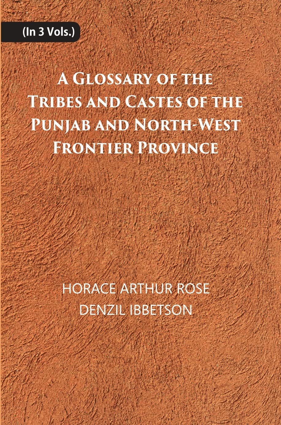A Glossary Of The Tribes And Castes Of The Punjab And North-West Frontier Province - PB , 3 VOLS.