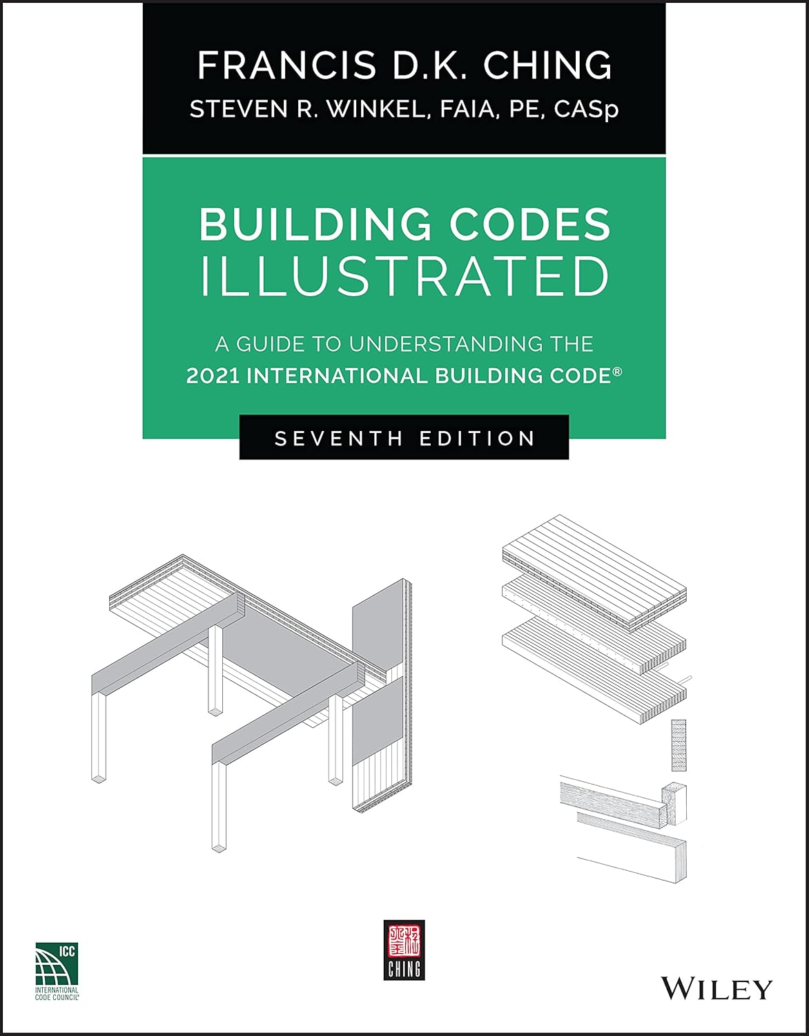 BUILDING CODES ILLUSTRATED: A GUIDE TO UNDERSTANDING THE 2021 INTERNATIONAL BUILDING CODE, 7TH EDITION