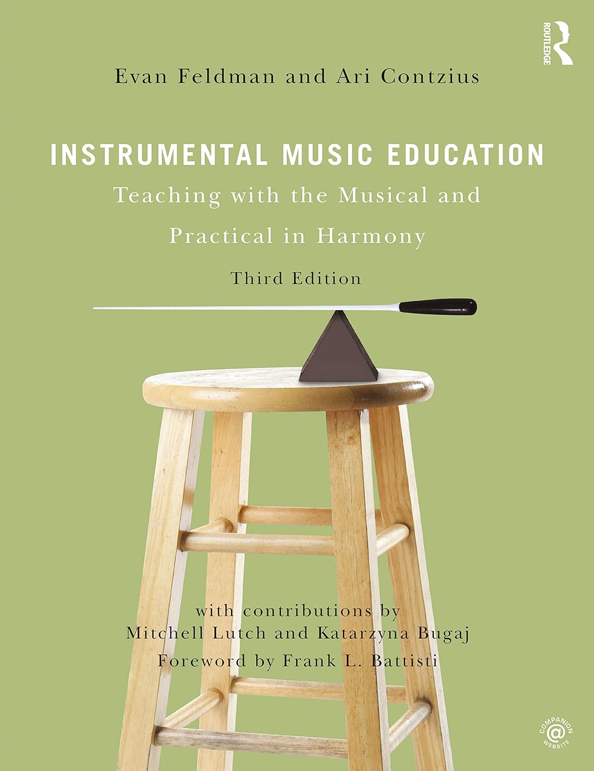 INSTRUMENTAL MUSIC EDUCATION : TEACHING WITH THE MUSICAL AND PRACTICAL IN HARMONY, 3RD EDITION