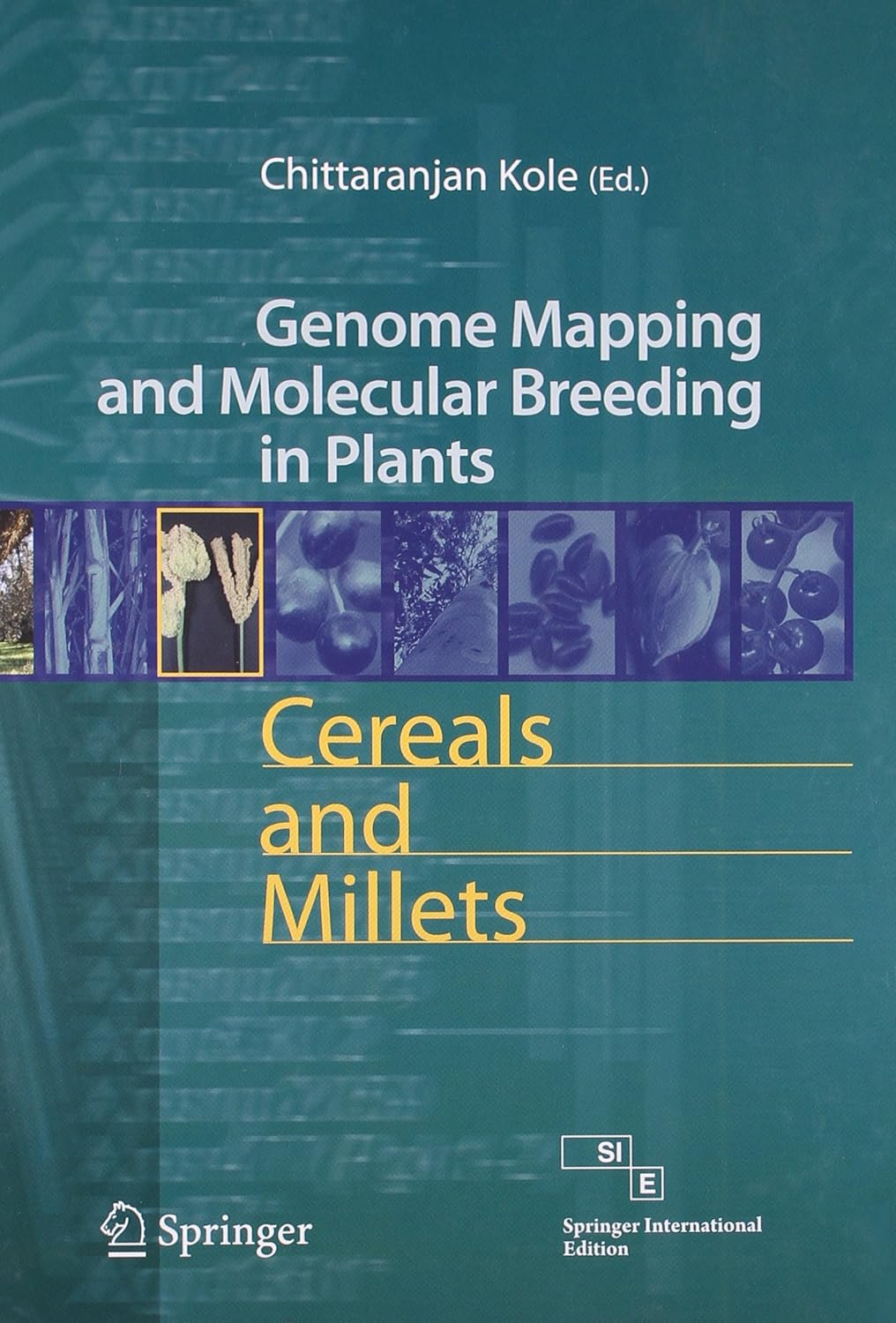 Cereals and Millets: Genome Mapping and Molecular Breeding in Plants Vol 1