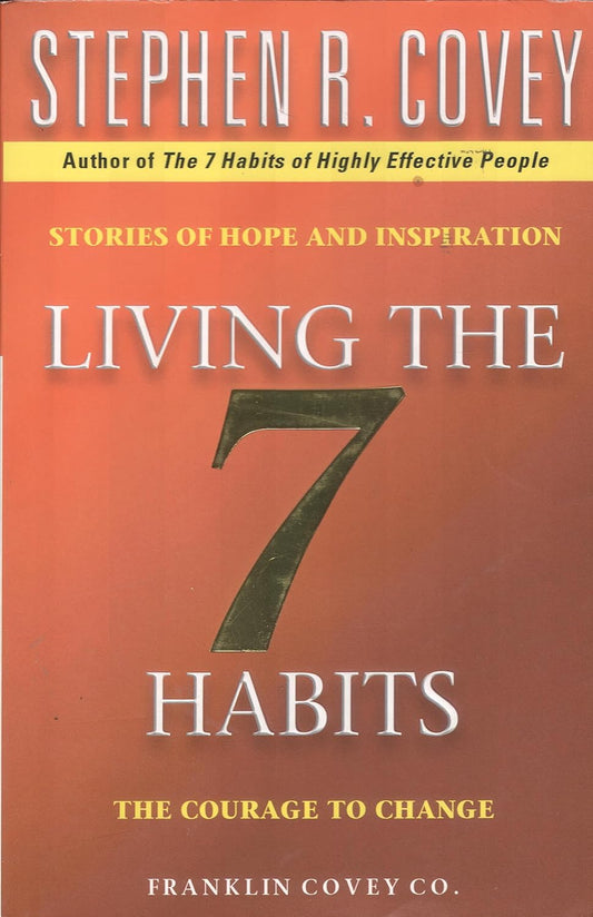 LIVING THE 7 HABITS , STEPHEN R. COVEY