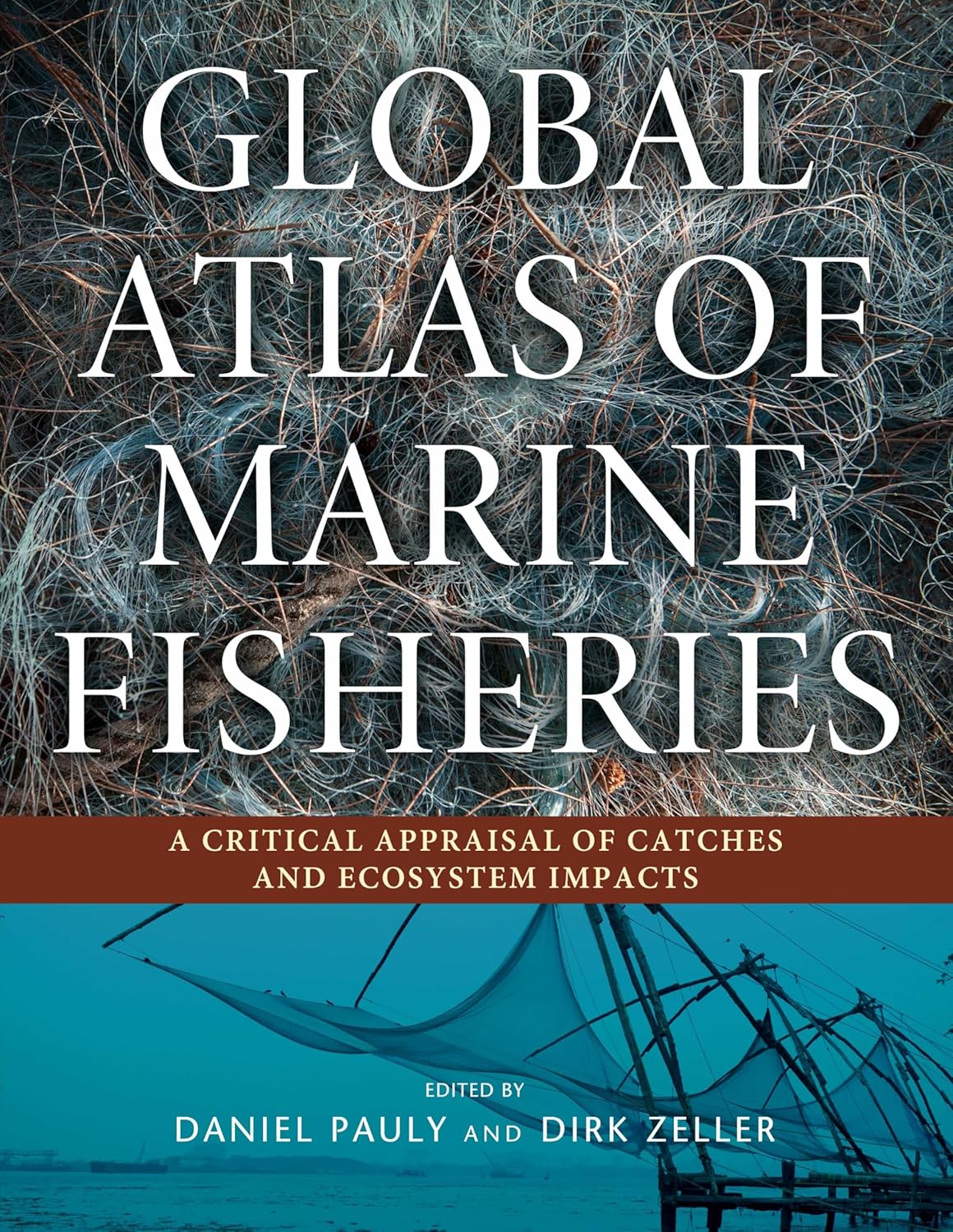 Global Atlas of Marine Fisheries: A Critical Appraisal of Catches and Ecosystem Impacts (PB)