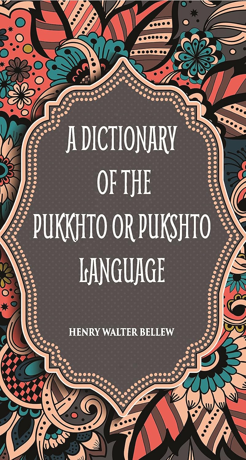 A Dictionary Of The Pukkhto Or Pukshto Language - HARDCOVER