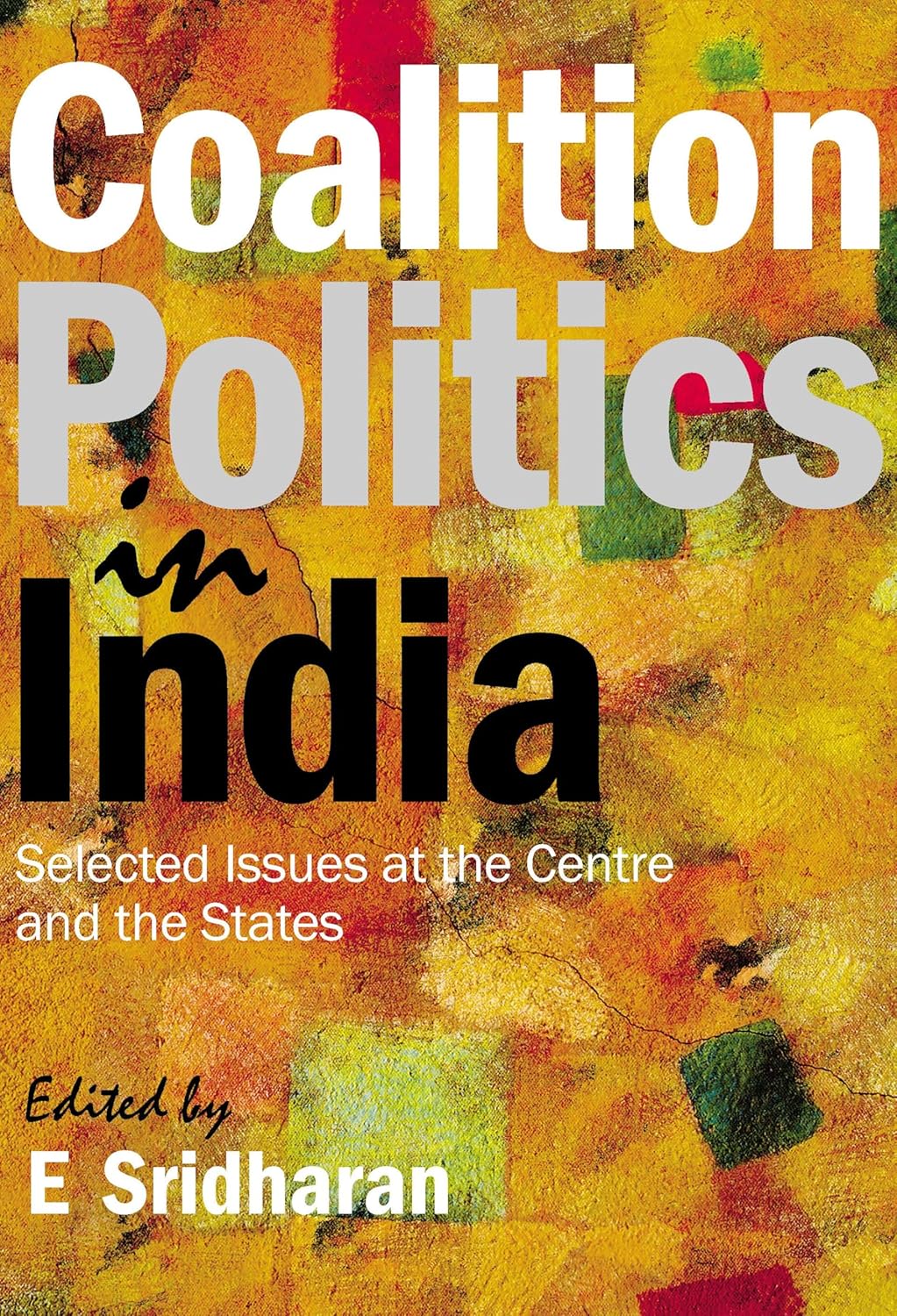 Coalition Politics in India: Selected Issues at the Centre and the States