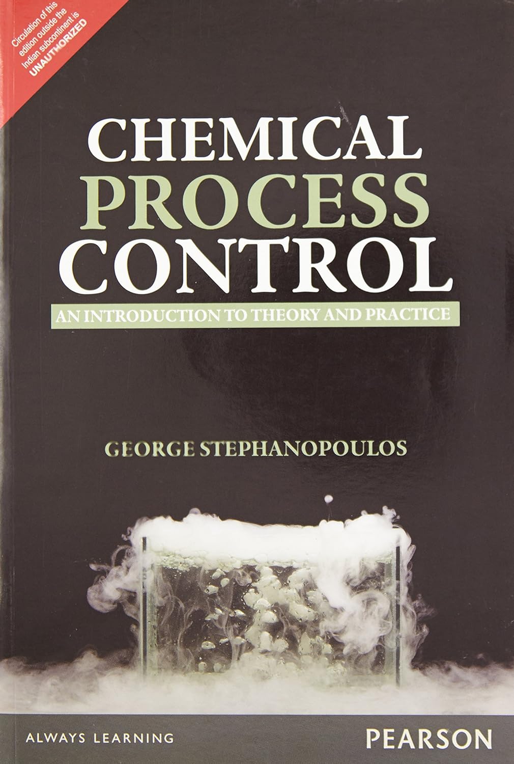 CHEMICAL PROCESS CONTROL: AN INTRODUCTION TO THEORY AND PRACTICE, 1ST EDN