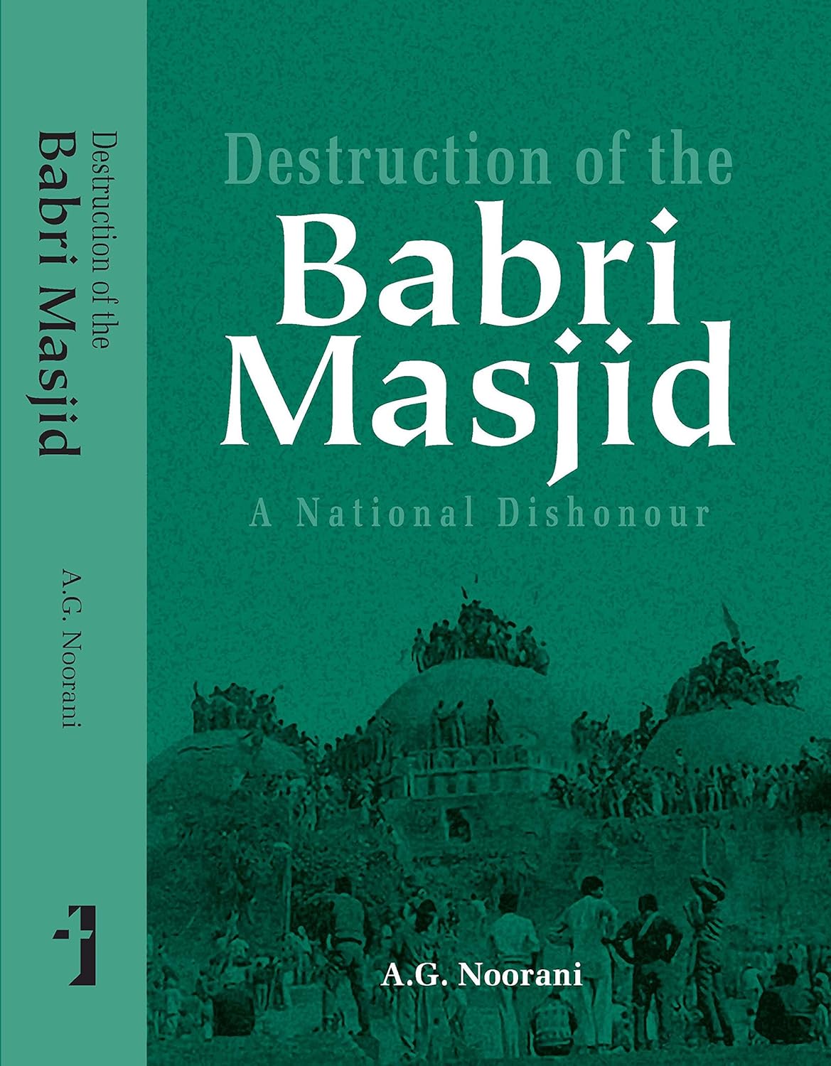 Destruction of the Babri Masjid: A National Dishonour