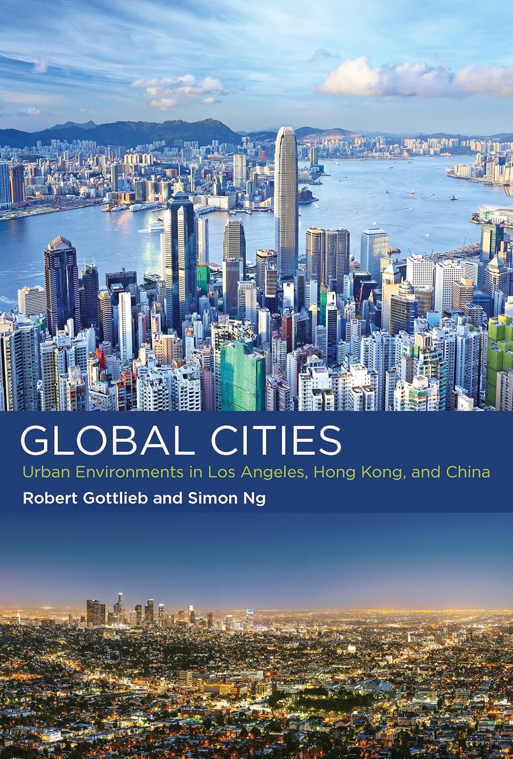 GLOBAL CITIES
URBAN ENVIRONMENTS IN LOS ANGELES, HONG KONG, AND CHINA