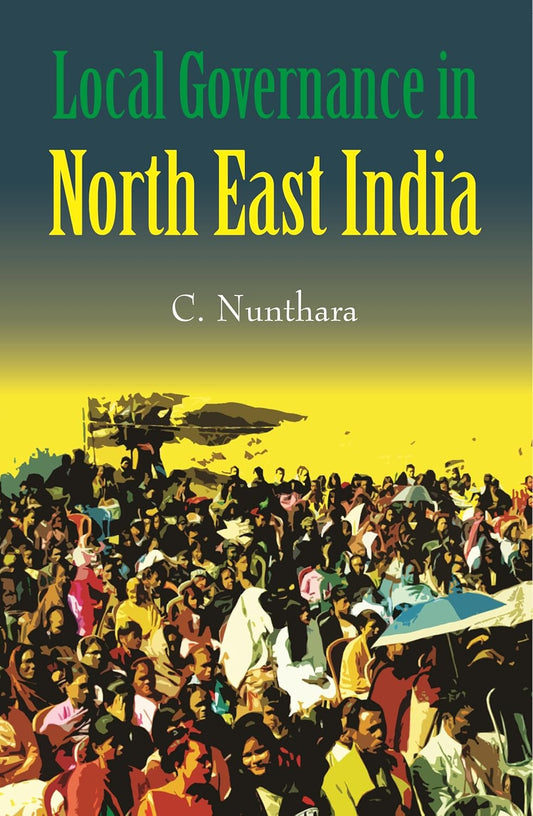 Local Governance in North East India  - Paperback