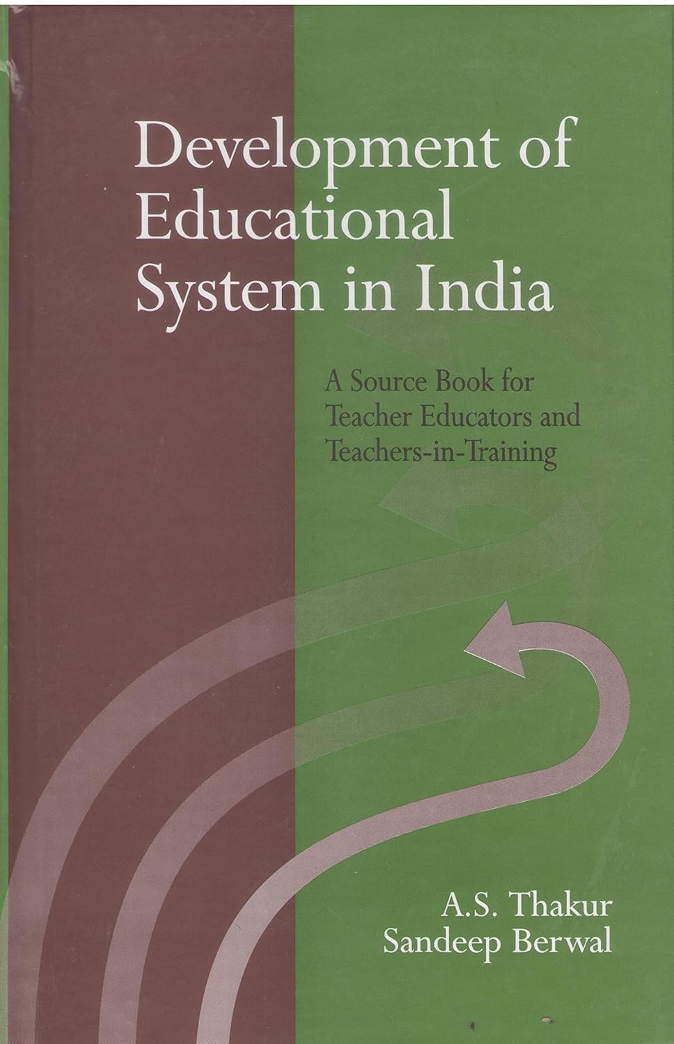 DEVELOPMENT OF EDUCATIONAL SYSTEM IN INDIA: A SOURCE BOOK FOR TEACHER EDUCATORS AND TEACHERS-IN-TRAINING
