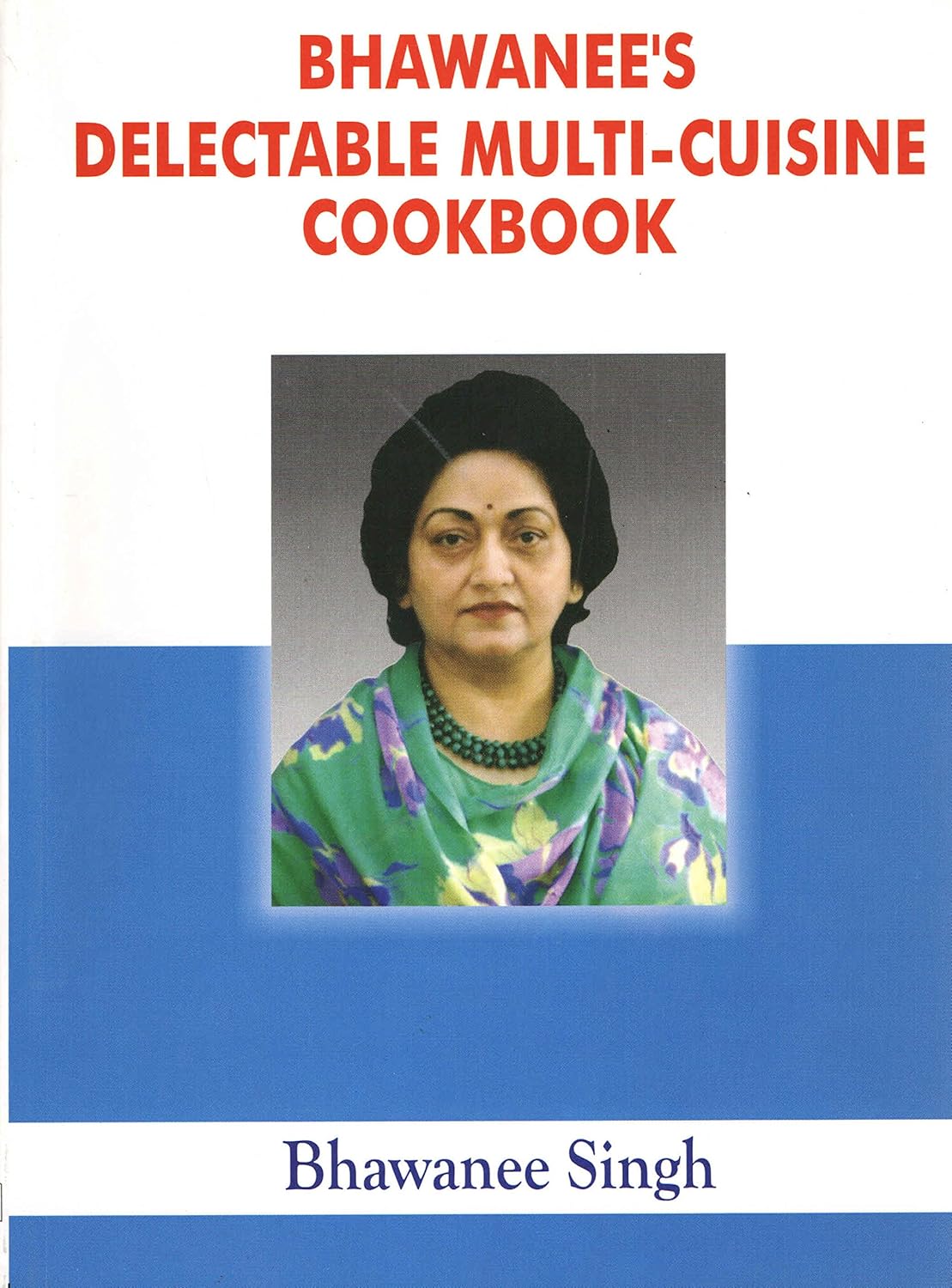 Bhawanee's Delectable Multi-Cuisine Cookbook