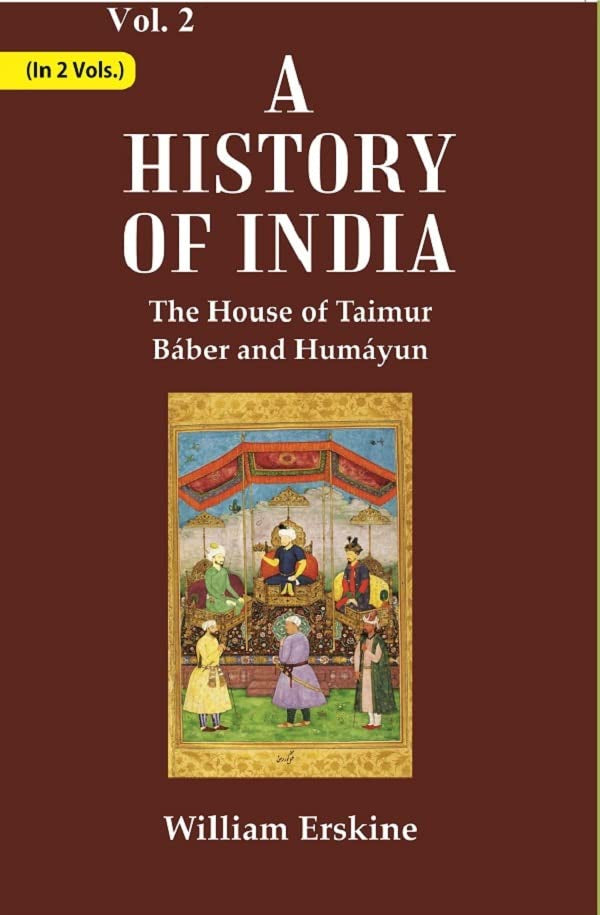 A History of India : The House of Taimur Báber and Humáyun VOL. 2 - Hardcover