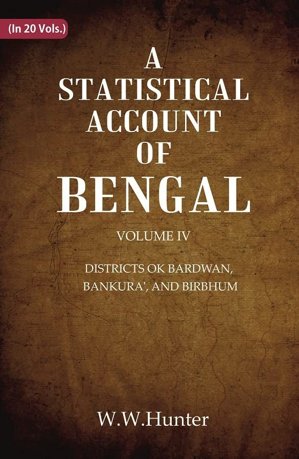 A Statistical Account of Bengal : DISTRICTS OK BARDWAN, BANKURA', AND BIRBHUM VOL 4TH - Paperback