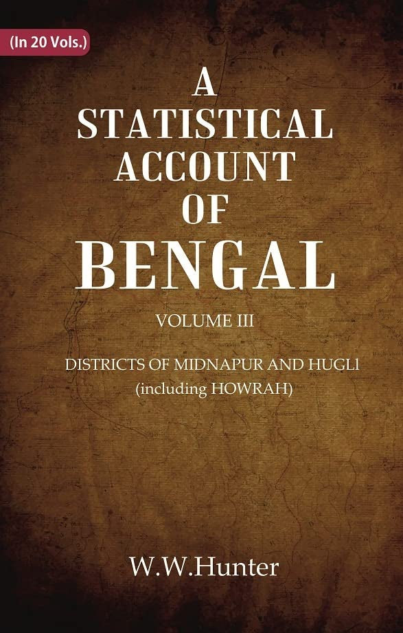 A Statistical Account of Bengal : DISTRICTS OF MIDNAPUR AND HUGLl (including HOWRAH) VOL 3RD - Paperback