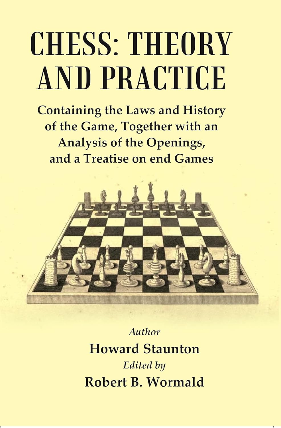 Chess : Theory and Practice : Containing the Laws and History of the Game, Together with an Analysis of the Openings, and a Treatise of end Games - Paperback