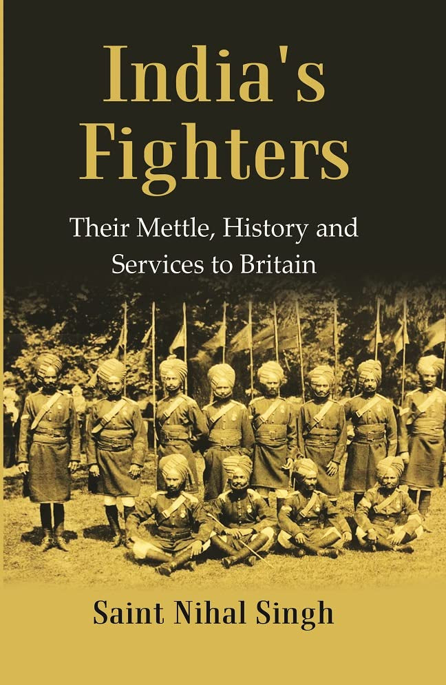 India's Fighters : Their Mettle, History and Services to Britain - Paperback