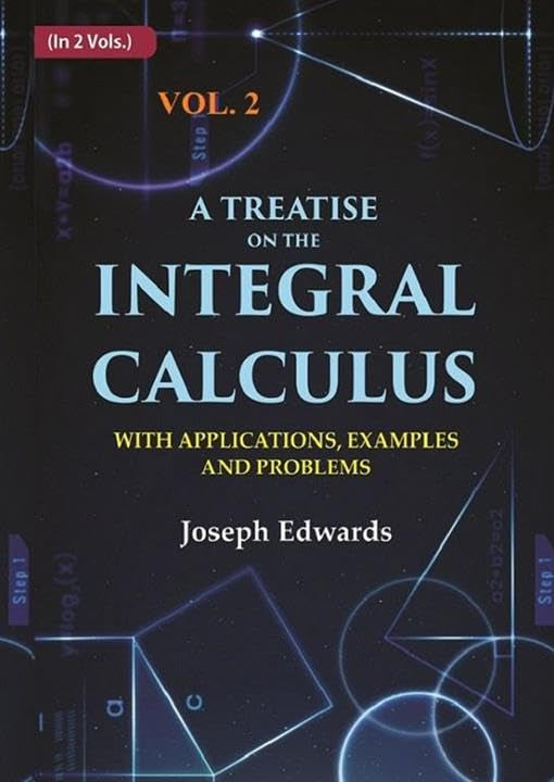 A treatise on the integral calculus: with applications, examples and problems 2ND - Hardcover