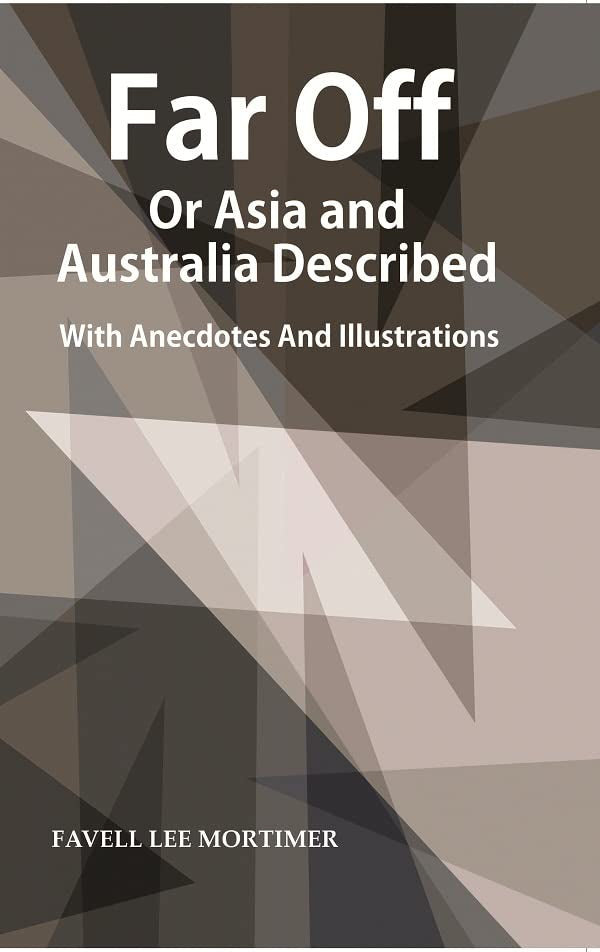 Far Off or Asia and Australia Described : With Anecdotes and Illustrations - Paperback