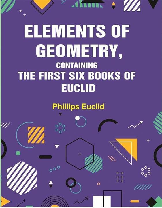 Elements of Geometry, Containing the First Six Books of Euclid - Hardcover