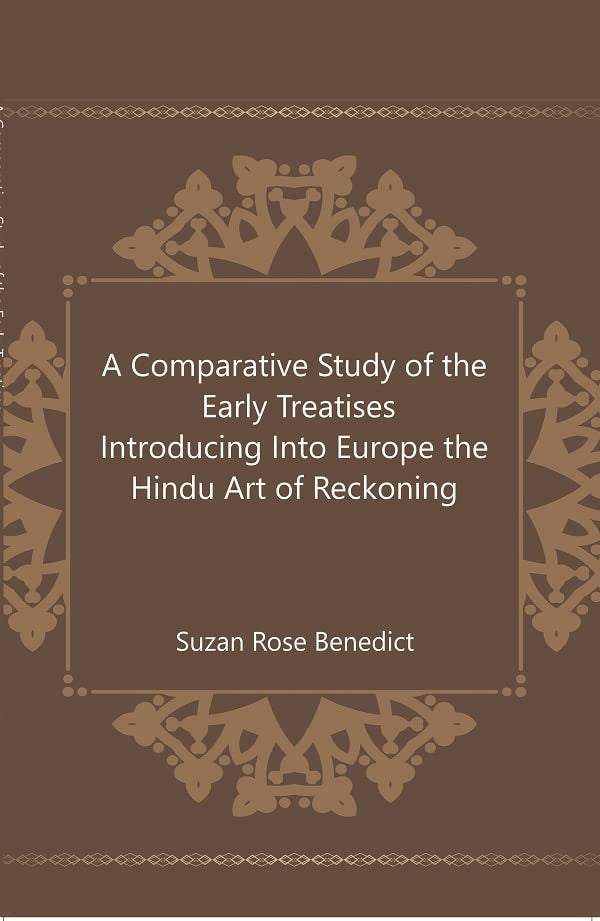 A Comparative Study of the Early Treatises Introducing Into Europe the Hindu Art of Reckoning - Hardcover