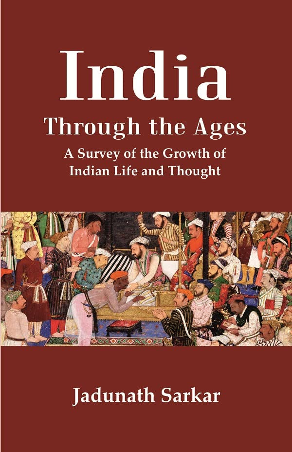 India Through the Ages: A Survey of the Growth of Indian Life and Thought - HARDCOVER