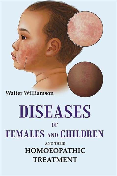 Diseases of Females and Children: And Their Homoeopathic Treatment - Hardcover