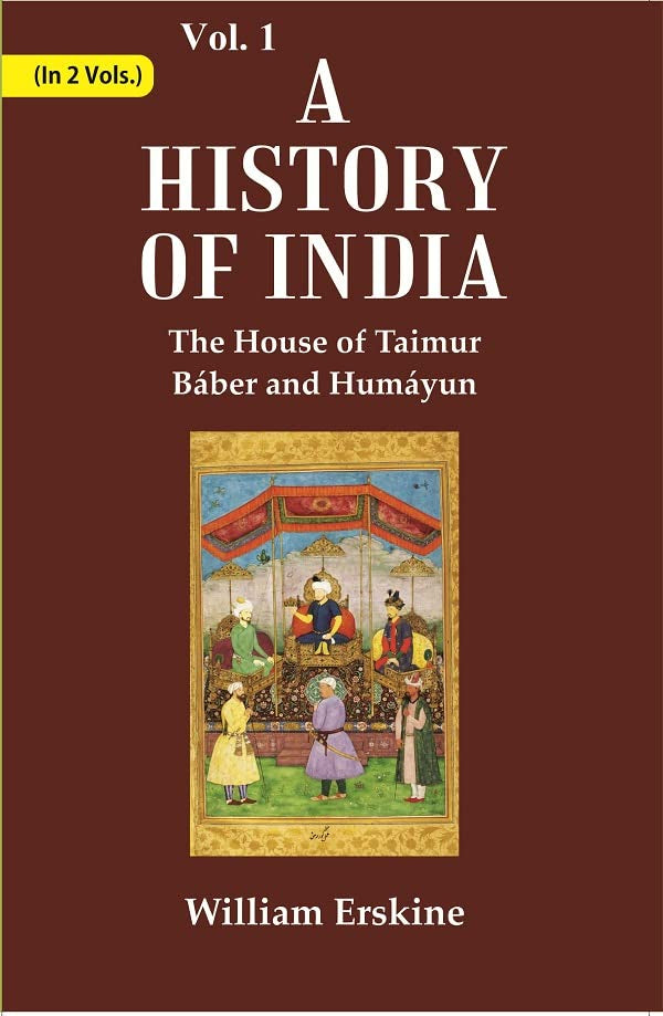 A History of India : The House of Taimur Báber and Humáyun VOL. 1 - Paperback
