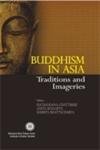 BUDDHISM IN ASIA: TRADITIONS AND IMAGERIES